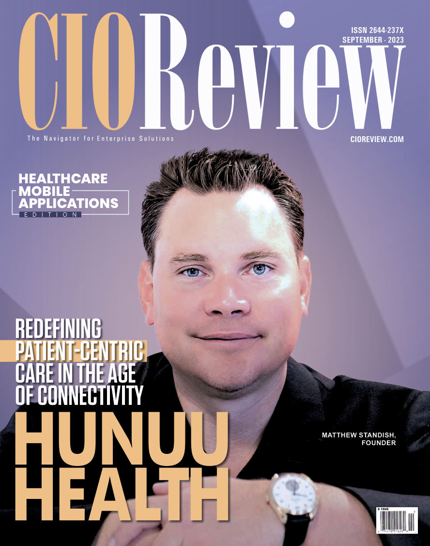 CIO Review Magazine Cover — Hunuu Health Redefining Patient-Centric Care 2023